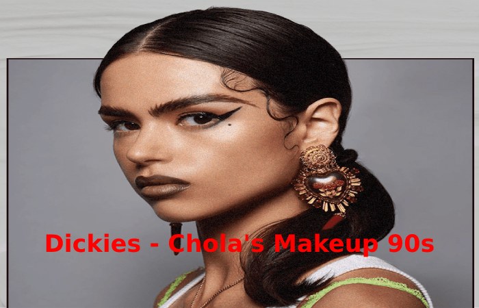 Dickies - Chola's Makeup 90s