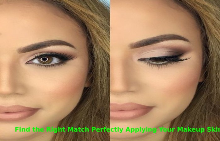 Find the Right Match Perfectly Applying Your Makeup Skin (1)