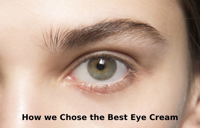 How we Chose the Best Eye Cream