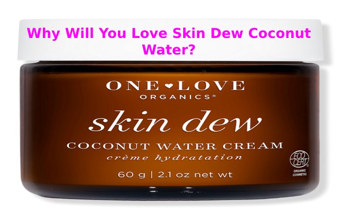 Why Will You Love Skin Dew Coconut Water_