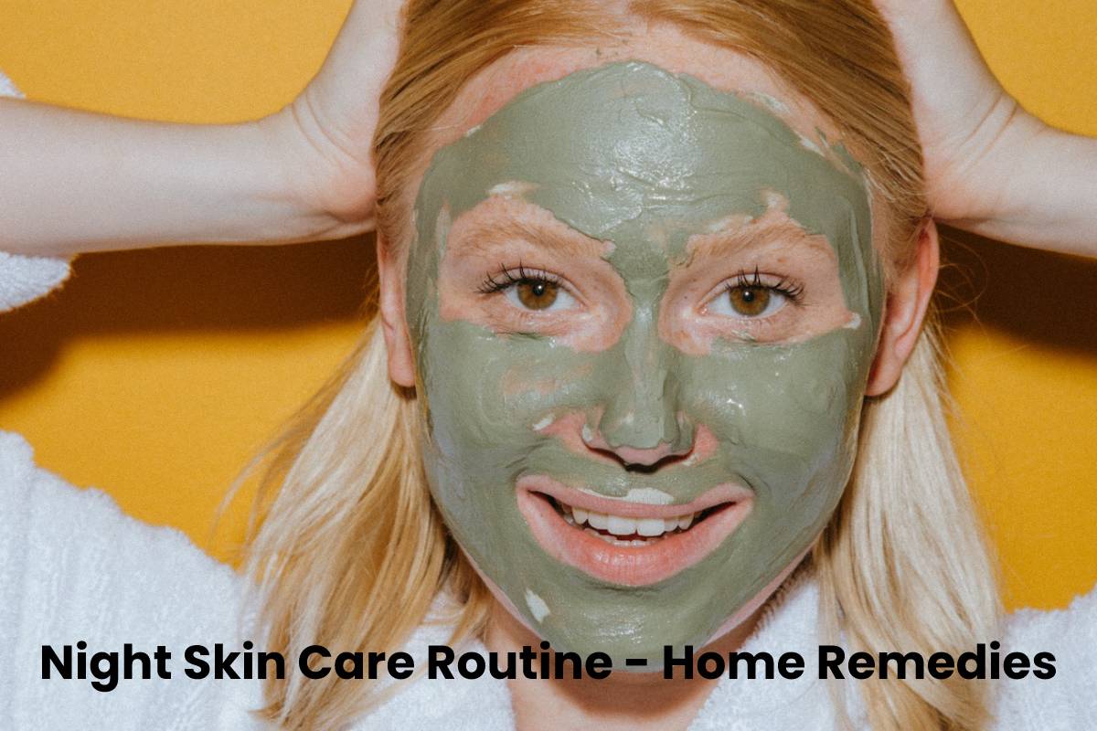 Night Skin Care Routine Home Remedies Importance Benefits